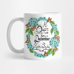 A Queen Was Born In December Happy Birthday To Me Mug